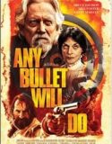 Nonton Any Bullet Will Do 2018 Indonesia Subtitle