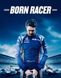 Nonton Film Born Racer 2018 Subtitle Indonesia