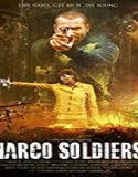 Nonton Film Narco Soldiers 2019 Subtitle Indonesia