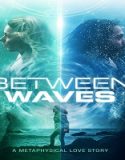 Nonton Streaming Between Waves 2021 Subtitle Indonesia