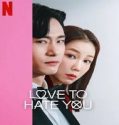 Nonton Drama Love to Hate You Subtitle Indonesia