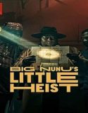 Nonton Big Nunu’s Little Heist 2023 Subtitle Indonesia