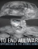 Nonton To End All War: Oppenheimer & the Atomic Bomb 2023 Sub Indo