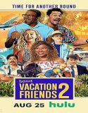Nonton Vacation Friends 2 (2023) Subtitle Indonesia